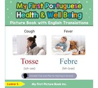 My First Portuguese Health and Well Being Picture Book with English Translations (Teach & Learn Basic Portuguese words for Children)