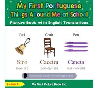 My First Portuguese Things Around Me at School Picture Book with English Translations (Teach & Learn Basic Portuguese words for Children)