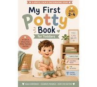 My First Potty Book for Toddlers (Ages 2-4): A Gentle, Calm & Encouraging Toilet Training Story