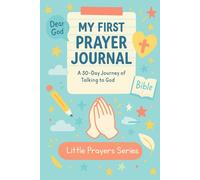 My First Prayer Journal: A 30-Day Journey of Talking to God (Little Prayers Series)