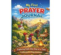 My First Prayer Journal: Exploring Faith One Day at a Time
