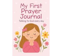 My First Prayer Journal: Praise And Give Thanks, Writing Prompts, Gratitude, Teach Kids How To Pray, Daily Devotional