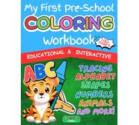 My First Pre-School Coloring Workbook: Fun Alphabet, Numbers, Shapes, Animals, Colors activity workbook for Toddlers and Preschoolers.