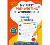 My First Pre-Writing Workbook: Tracing and Writing Practice for Lines, Shapes, Numbers and Uppercase Letters for Ages 3-5