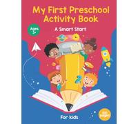 My First Preschool Activity Book. A Smart Start: Preschool Activity Book for 3 Year Old Girl or Boy - A Smart Preschool Workbook with Tracing, ... - Fun Kindergarten Workbooks - over100 Pages