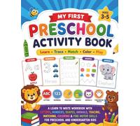 My First Preschool Activity Book Ages 3-5: A Fun Learn-to-Write Workbook with Alphabet, Numbers, Shapes, Animals, Tracing, Matching, Counting & Fine Motor Skills for Preschool and Kindergarten