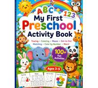 My first preschool activity book: Tracing, Coloring, Mazes, Dot-to-Dot, Matching, Color by Number & More!