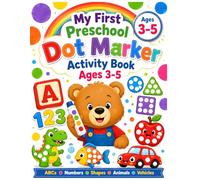 My First Preschool Dot Marker Activity Book Ages 3-5: Big Dot Coloring Pages with ABCs, Numbers, Shapes, Animals, Vehicles & Fun Learning Activities for Toddlers and Preschool Kids