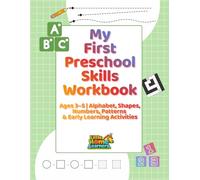 My First Preschool Skills Workbook: Ages 3-5 | Alphabet, Shapes, Numbers, Patterns & Early Learning Activities (Little Home Learners Early Learning Series)