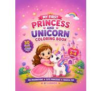 My First Princess and Unicorn Coloring Book: 30 Big and Simple Coloring Pages for Girls Ages 2 to 4