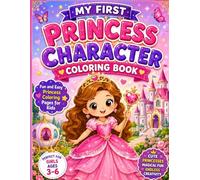 My First Princess Characters Coloring Book: Cute Princesses, Fairy Princesses, Magical Characters, and Fun Coloring Pages for Girls Ages 3-6