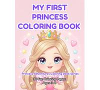 My First Princess Coloring Book: 30 Magical Princesses to Color - Fun Princess Coloring Book for Kids Ages 3-8 with Castles, Fairies, Unicorns & More! (Princess Adventures Coloring Book Series)