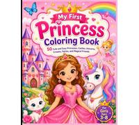 My First Princess Coloring Book: 50 Cute and Easy Princesses, Castles, Unicorns, Crowns, Fairies, and Magical Friends for Girls Ages 3-8