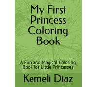 My First Princess Coloring Book: A Fun and Magical Coloring Book for Little Princesses