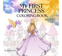 My First Princess Coloring Book: Cute and Easy Coloring Book for Girls Ages 3-6 with Unicorns, Castles, Daily Routine Pages and Reward Chart