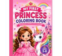 My First Princess Coloring Book: Cute Princesses, Unicorns & Fun Coloring Pages for Kids Ages 3-8