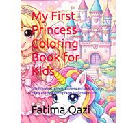 My First Princess Coloring Book for Kids: Cute Princesses, Kittens, Unicorns and Magical Castles - Easy and Fun Coloring Pages for Girls Ages 3-8