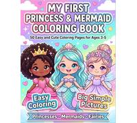 My First Princess & Mermaid Coloring Book: 50 Easy and Cute Coloring Pages for Ages 3-5 - Princesses, Mermaids & Fairies