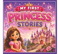 My First Princess Stories: The Kind Little Princess and The Princess and the Lost Crown: Magical Adventures for Kids Ages 5-9