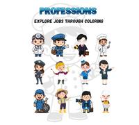 My First Professions Coloring Book- Explore jobs through coloring- Coloring book for kids: Learn Community Jobs with Fun Characters and Tools | Educational Coloring Book for Kids Ages 4-7