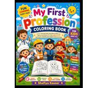 My First Professions Coloring Book: Fun and Easy Career Coloring Pages for Kids Ages 3-6: A Cute Preschool Coloring Book Featuring Doctors, Teachers, Firefighters, Pilots, Chefs, and More