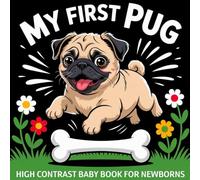 My first Pug High Contrast Baby Book for Newborns 0-12 Months: Simple Black and White Pugs Dog-Themed Pictures To Develop Baby's Eyesight | Cute ... (Dog Breeds High Contrast Baby Collection)