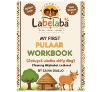 My First Pulaar ABC Workbook: Alphabet Tracing & First Words Series: Alphabet Tracing & First Words Series A Fun Beginner’s Guide to Tracing Letters, ... Labelaba Pulaar Language Learning Series)
