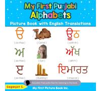 My First Punjabi Alphabets Picture Book with English Translations: Bilingual Early Learning & Easy Teaching Punjabi Books for Kids: 1 (Teach & Learn Basic Punjabi words for Children)