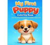 My First Puppy Coloring Book: Super Easy and Cute Dog Coloring Pages for Kids Ages 2-8