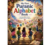 My First Puranic Alphabet Book: Learning Indian Culture Through Letters & Legends