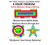 MY FIRST PUZZLE COLORING BOOK: 4 COLOR THEOREM~LITTLE MONSTER SHAPES EDITION: A Fun and Educational Coloring Book for young kids that Builds Logic, Boosts Math Skills and can Relieve Stress.