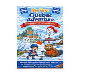 My First Quebec Adventure/Mon Premier voyage au Québec: A Bilingual English-French Coloring & Activity Book for Kids about Quebec/Un livre d'activités ... anglais-français pour enfants sur le Québec