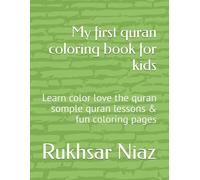 My first quran coloring book for kids: Learn color love the quran somple quran lessons & fun coloring pages