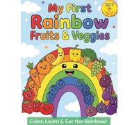 My First Rainbow Fruits & Veggies: Perfect for ages 1-4: Color, Learn & Eat the Rainbow!