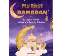 My first ramadan: 30 Days of Stories, Values, and Duas for Children