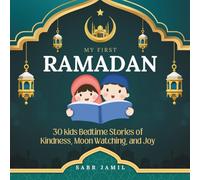 My First Ramadan: 30 Kids Bedtime Stories of Kindness, Moon Watching, and Joy