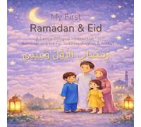 My First Ramadan and Eid: A Gentle Introduction to Ramadan and Eid for Toddlers Ages 2-5 (English & Arabic)