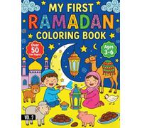 My First Ramadan Coloring Book: 50+ Islamic Illustrations of Mosques, Lanterns, Moon & Family Iftar Fun (Ramadan Coloring Book Series)
