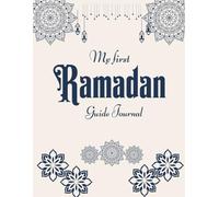 My first ramadan guide journal: a new muslim guiding daily planner for ramadan 2026 / 1447, 30 days of Fasting, Prayer, Kindness, Gratitude, Daily ... Calendar,Ramadan Gift for Men, Women, Kids