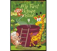 My First Recipe Book. Coloring Recipe Book With Rhymes: A Personalised Fun-Filled Blank Recipe Journal for Aspiring Little Chefs to Learn, Create, and Write Their Own Recipes - 70 Pages in A4 Format