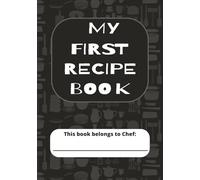 My First Recipe Book: Fill In Your Favorite Recipes In This Blank DIY Cookbook