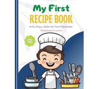 My First Recipe Book for Kids: A Fun Journal to Write, Draw & Rate 30 Delicious Recipes for Boys Who Love Food