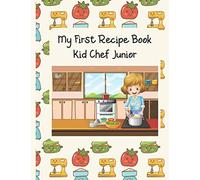 My First Recipe Book: Kid Chef Junior Girl’s Edition