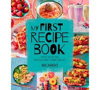 My First Recipe Book: Recipes for the Food Kids Really Want to Make (and Eat)