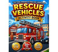 My First Rescue Vehicles Activity Book: “Fire Trucks, Ambulance & Police Cars” (Little Explorers Activity Series)