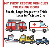 My First Rescue Vehicles Coloring Book: Simple, Large Images with Thick Lines for Toddlers Ages 2-4