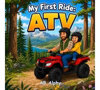 My First Ride: ATV: A Fun Adventure Exploring Nature