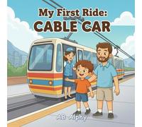 My First Ride: Cable Car: A Gentle Story About a Child’s First Ride High Above the Ground: 3