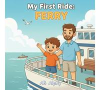 My First Ride: Ferry: A Gentle Story About a Child’s First Journey on the Water: 2