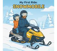 My First Ride: Snowmobile: A Gentle Story About Bravery, Safety, and a First Snowy Adventure: 4